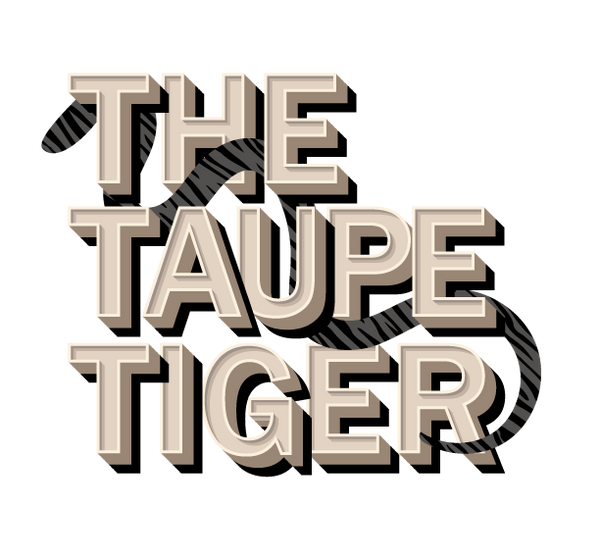 The Taupe Tiger